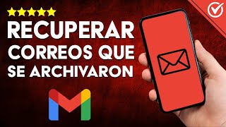 Cómo Puedo RECUPERAR CORREOS ARCHIVADOS en Gmail Guía Completa para Restaurarlos en App y Web 📧 [upl. by Atsyrc928]