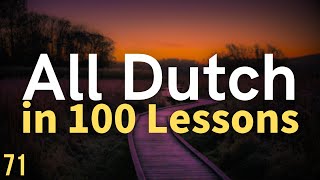 All Dutch in 100 Lessons Learn Dutch  Most important Dutch phrases and words Lesson 71 [upl. by Sumaes820]