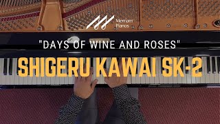 🎹Shigeru Kawai SK2 Grand Piano Demo  quotDays of Wine and Rosesquot by Henry Mancini🎹 [upl. by Henni749]