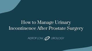 How to Manage Urinary Incontinence After Prostate Surgery [upl. by Lohrman273]