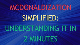 McDonaldization Simplified Understanding It in 2 Minutes [upl. by Adnola]