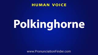 How To Pronounce Polkinghorne [upl. by Panter]