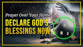 Declare This Prayer Over Your Home for Powerful Blessings [upl. by Akelahs]