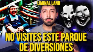 NO VISITES ESTE PARQUE DE DIVERSIONES LIMINAL LAND [upl. by Jovitah507]