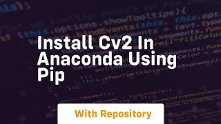 install cv2 in anaconda using pip [upl. by Idid]