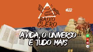 A VIDA O UNIVERSO E TUDO MAIS  GÊNESIS 1 A 11  BAIXO CLERO 22 [upl. by Eerak]