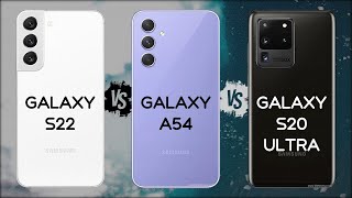 SAMSUNG S22 VS A54 VS S20 ULTRA [upl. by Kylila]