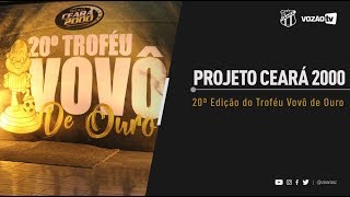 PROJETO CEARÁ 2000 20ª Edição do Troféu Vovô de Ouro [upl. by Haelam]