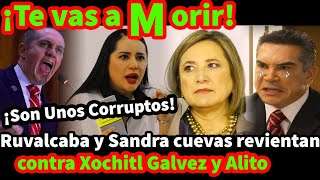 Ruvalcaba y Sandra Cuevas REVIENTAN contra Xochitl y Alito [upl. by Burnie]