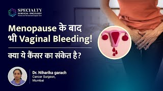 Menopause के बाद भी bleeding होने पर क्या करें  Bleeding after Menopause  Dr Niharika Garch [upl. by Sharai]