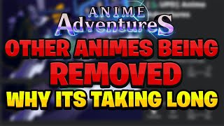 Other Animes Are Being Removed From Anime Adventures WHY ANIME ADVENTURES HAS BEEN DOWN FOR LONG [upl. by Aria]