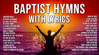 Baptist Hymns with Lyrics  The Best Baptist Hymnal Songs of All Time  Baptist Church Hymns [upl. by Nnyleahs]