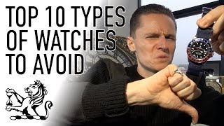 Top 10 Types of Watches To Avoid  Dont Buy A Watch Until Youve Seen This [upl. by Tirza]