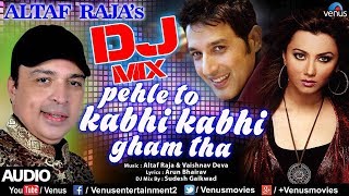 Dj Mix  Pehle To Kabhi Kabhi  Altaf Raja  Khalid Siddique amp Nausheen Ali Sardar  Hindi Sad Song [upl. by Nwahser]