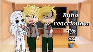 °Bnha reacciona a Tn°🔥2 [upl. by Arehc]