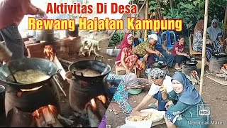 Suasana Dan Aktivitas di Desa Rewang Hajatan KampungNegaRokayah67 [upl. by Bricker]