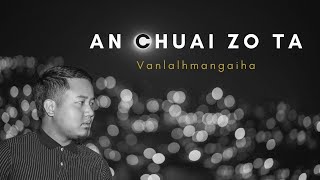 Vanlalhmangaiha  An Chuai Zo Ta Official Lyric Video [upl. by Cutter]