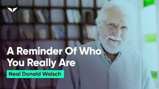 Powerful This Is Who You Really Are  Neale Donald Walsch [upl. by Bubb]