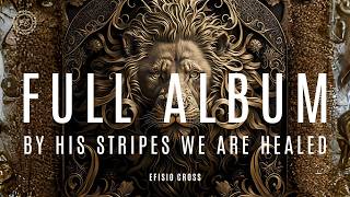 quotBY HIS STRIPES WE ARE HEALEDquot  FULL ALBUM  EfisioCross 💽 「NEOCLASSICAL MUSIC」 [upl. by Adyol]