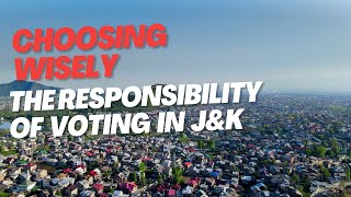 Choosing Wisely The responsibility of Voting in JampK [upl. by Latonia]