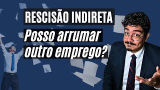 Rescisão Indireta posso Arrumar outro Emprego Saiba aqui [upl. by Erde]