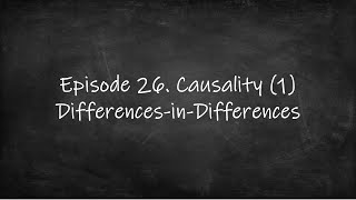 Episode 26 Causality 1 DifferencesInDifferences [upl. by Merrell48]