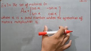 Group Theory Lecture 14Example of Abelian Group under matrix multiplication  Theta Classes [upl. by Behka686]