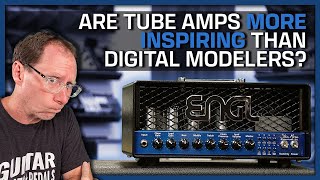 Are Tube Amps More Inspiring Than Digital Modelers [upl. by Corotto313]