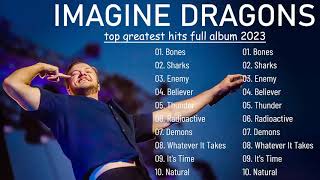 Imagine Dragons Greatest Hits Full Album The Best Songs Of Imagine Dragons Mix 2023 [upl. by Brittaney]