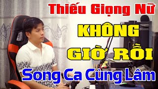 Không Giờ Rồi Karaoke Thiếu Giọng Nữ  Song Ca Cùng Lâm [upl. by Kampmann266]