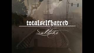 Totalselfhatred  Solitude Full Album [upl. by Ellison]