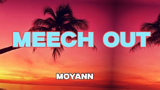 Moyann  Meech Out lyrics vibe with the lyrics [upl. by Lapointe]