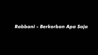 Rabbani  Berkorban Apa Saja [upl. by Godred505]