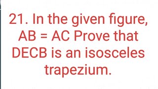 Ques21 In the given figure AB  AC Prove that DECB is an isosceles trapezium [upl. by Razal591]