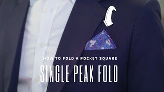 The Single Peak Fold  How to Fold a Pocket Square  Handkerchief Fold Tutorial [upl. by Apur]