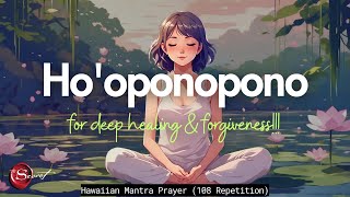 POWERFUL HOOPONOPONO PRAYER FOR DEEP HEALING amp FORGIVENESS 108 REPETITION [upl. by Almeida588]