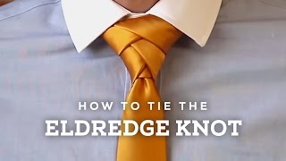 How to Tie A Perfect Eldredge Necktie Knot [upl. by Ashok115]