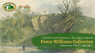 Cyfarthfa Castle Unlocked Penry Williams Collection  Hometown Views c18161825 [upl. by Yelad693]