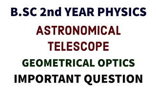 Astronomical Refracting Telescope  Geometrical Optics  BSC 2nd Year Physics  Important Question [upl. by Merrily125]