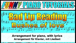 BAD LIP READING  Bushes of Love  solo piano sheet music  lyrics [upl. by Alaik]