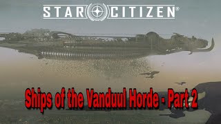 Star Citizen  Ships of the Vanduul Horde  Part 2 [upl. by Yenoh]