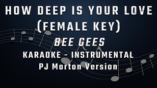 HOW DEEP IS YOUR LOVE  FEMALE KEY  KARAOKE  INSTRUMENTAL  BEE GEES  PJ MORTON [upl. by Fellows]