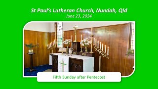 Fifth Sunday after Pentecost 23June 2024  St Pauls Lutheran Nundah [upl. by Enihpad]