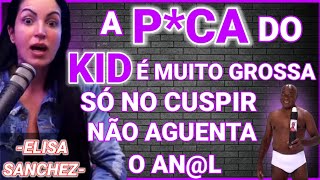 O SECREDO DE COMO EU AGUENTEI O KID BENGALA NO ANL  ELISA SANCHEZ PODFICACAST [upl. by Atenek352]