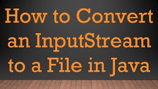 How to Convert an InputStream to a File in Java [upl. by Nyledaj]