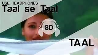 Taal Se Taal 8D Audio Song  Taal HIGH QUALITY🎧 [upl. by Marguerie]