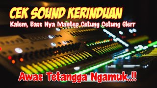 CEK SOUND KERINDUAN AUDIO JERNIH BASS GLERR 2022  BASS GLERR NENDANG [upl. by Inaluiak]