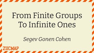 Using finite groups to get a grasp on infinite ones Segev Gonen Cohen [upl. by Rem]