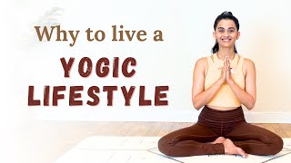 Why to live a yogic lifestyle  Yoga philosophy and science  Karma Dharma [upl. by Annil]