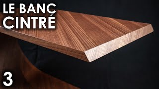 Comment CINTRER le BOIS   Le Banc Cintré Partie 3  Résultat FINAL [upl. by Vatsug935]